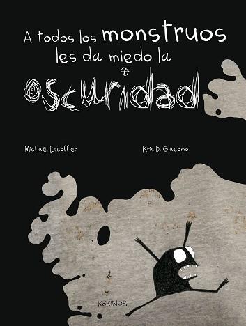 A TODOS LOS MONSTRUOS LES DA MIEDO LA OSCURIDAD | 9788492750870 | ESCOFFIER, MICHAËL