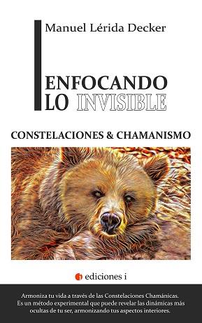 ENFOCANDO LO INVISIBLE CONTELACIONES CHAMANISMO | 9788494766619 | LERIDA DECKER, MANUEL