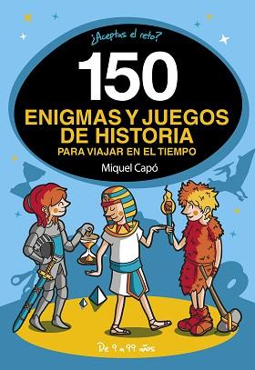 150 ENIGMAS Y JUEGOS DE HISTORIA PARA VIAJAR EN EL TIEMPO | 9788418038662 | CAPO, MIQUEL