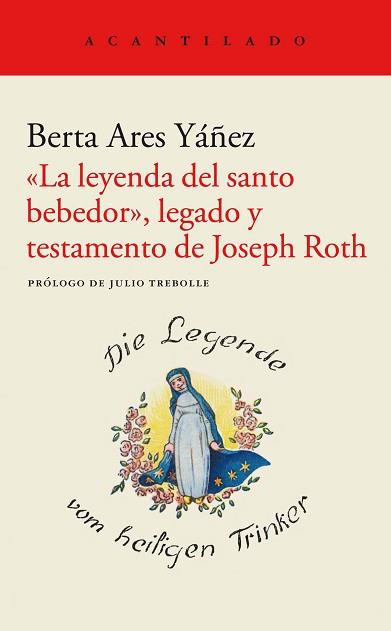 LEYENDA DEL SANTO BEBEDOR LEGADO Y TESTAMENTO DE JOSEPH ROTH, LA | 9788419036148 | ARES YÁÑEZ, BERTA