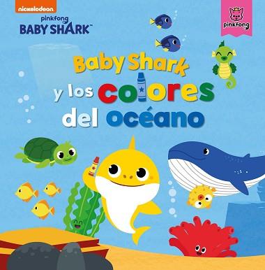 BABY SHARK Y LOS COLORES DEL OCEANO  | 9788448856465 | NICKELODEON