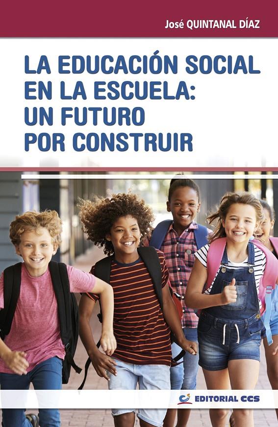 EDUCACION SOCIAL EN LA ESCUELA  UN FUTURO POR CONSTRUIR, LA | 9788490239308 | QUINTANAL DIAZ, JOSE