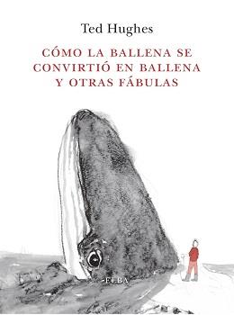 COMO LA BALLENA SE CONVIRTIO EN BALLENA Y OTRAS FABULAS | 9788494796616 | HUGHES, TED