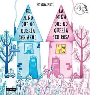 NIÑO QUE NO QUERIA SER AZUL, LA NIÑA QUE NO QUERIA SER ROSA | 9788408205364 | FITTI, PATRICIA