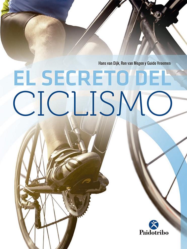 SECRETO DEL CICLISMO, EL  | 9788499107431 | VAN DIJK, HANS / VAN MEGEN, RON / VROEMEN, GUIDO