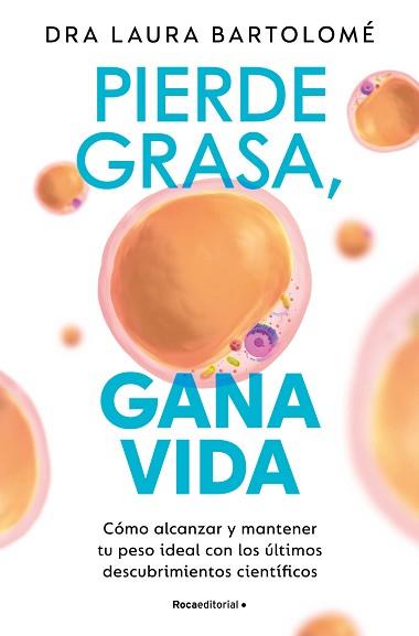 PIERDE GRASA  GANA VIDA | 9788419965127 | BARTOLOME, DRA  LAURA