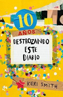 DESTROZA ESTE DIARIO  AHORA A TODO COLOR (10 AÑOS DESTROZANDO ESTE DIARIO) | 9788449341359 | SMITH, KERI