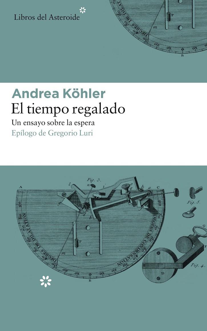 TIEMPO REGALADO. UN ENSAYO SOBRE LA ESPERA, EL | 9788417007331 | KOHLER, ANDREA