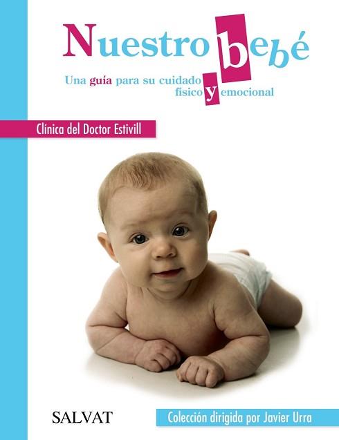 NUESTRO BEBE  UNA GUIA PARA SU CUIDADO FÍSICO Y EMOCIONAL | 9788469605875 | CLINICA ESTIVILL/GARCIA MASSAGUE, MONICA