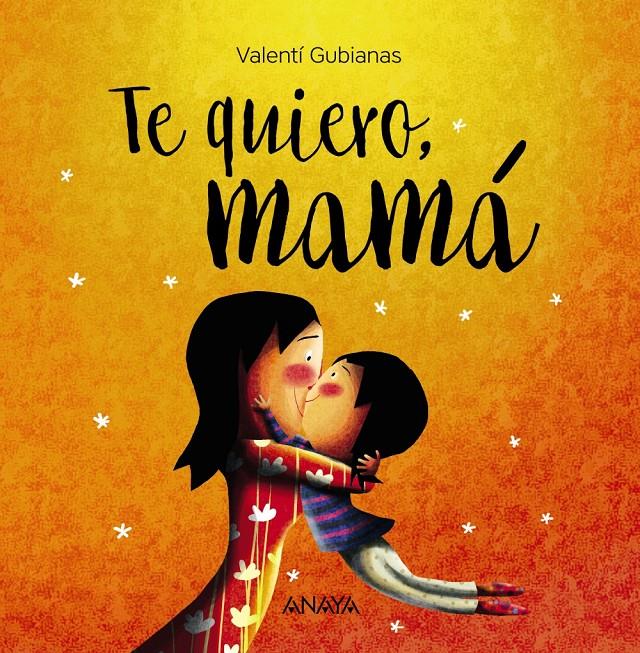 TE QUIERO MAMA | 9788469836385 | GUBIANAS, VALENTI