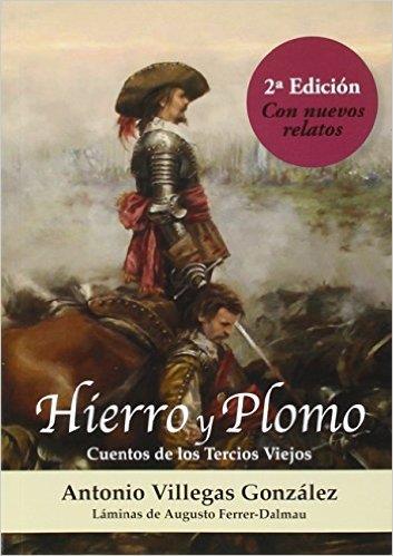 HIERRO Y PLOMO  CUENTOS DE LOS TERCIOS VIEJOS | 9788494305689 | VILLEGAS GONZALEZ, ANTONIO MANUEL