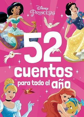 PRINCESAS  52 CUENTOS PARA TODO EL AÑO | 9788419547040 | DISNEY