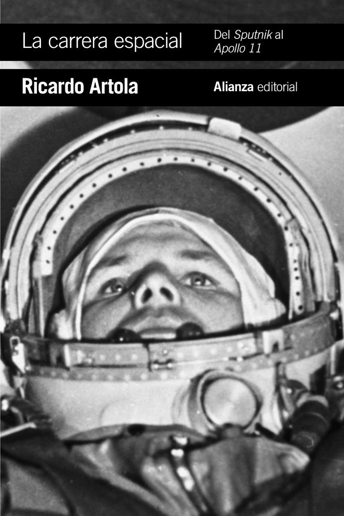 CARRERA ESPACIAL: DEL SPUTNIK AL APOLLO 11, LA  | 9788491815204 | ARTOLA, RICARDO