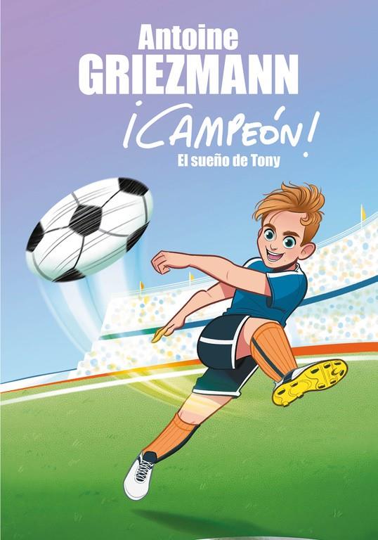 SUEÑO DE TONY, EL  (CAMPEON 1) | 9788416712793 | GRIEZMANN, ANTOINE 