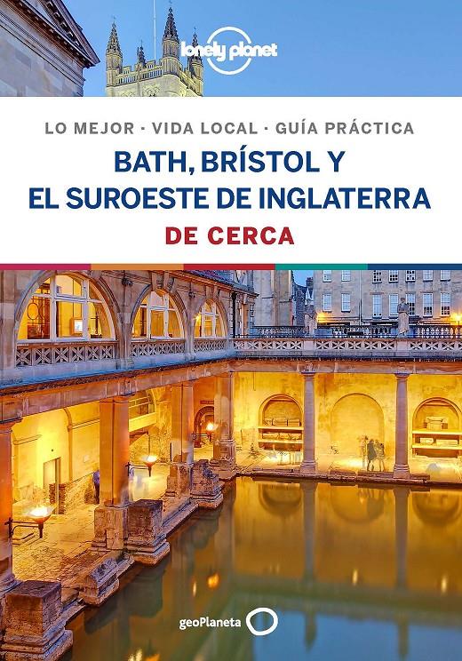 BATH  BRISTOL Y EL SUROESTE DE INGLATERRA DE CERCA 1 | 9788408206729 | DIXON, BELINDA / BERRY, OLIVER / HARPER, DAMIAN