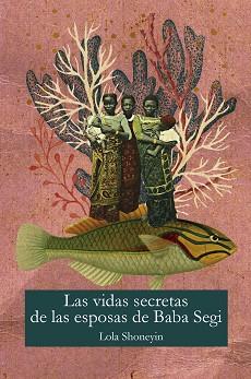 VIDA SECRETA DE LAS ESPOSAS DE BABA SEGI, LA | 9788412500745 | SHONEYIN, LOLA