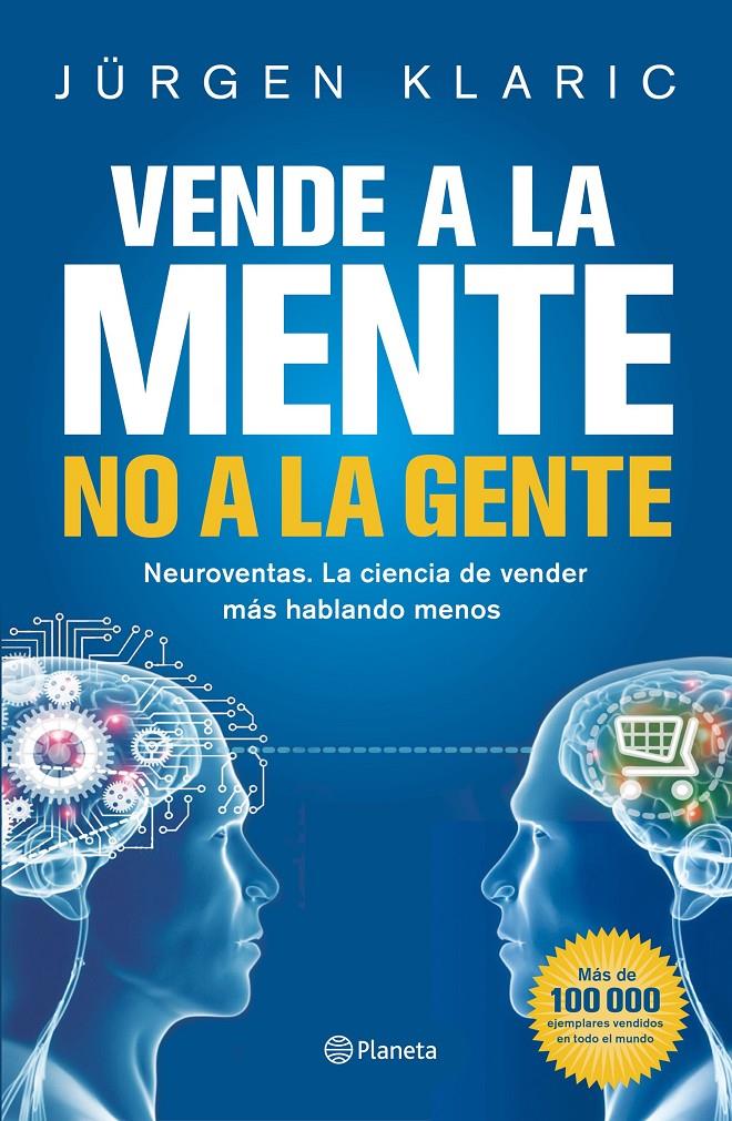 VENDE A LA MENTE NO A LA GENTE | 9788408190769 | KLARIC, JÜRGEN