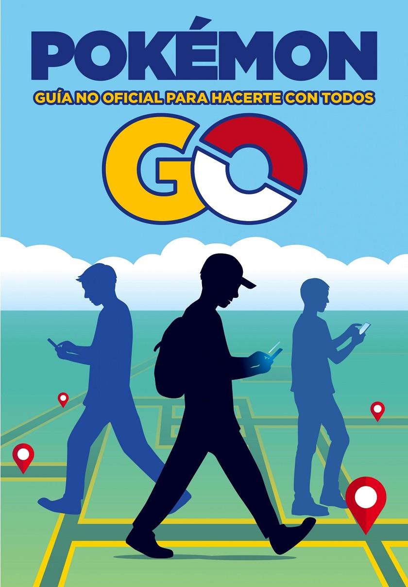 POKEMON GO  GUIA NO OFICIAL PARA HACERTE CON TODOS | 9788408163527