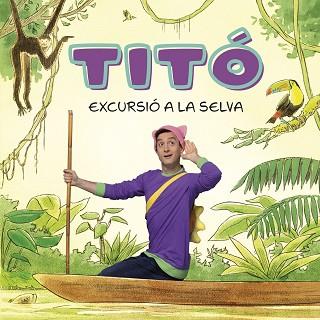 TITO  EXCURSIO A LA SELVA | 9788413896212 | JIMENEZ CARBO, CRISTINA / AMATE, KIM