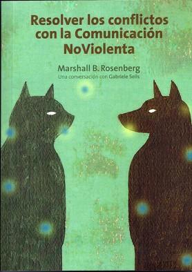 RESOLVER LOS CONFLICTOS CON LA COMUNICACION NOVIOLENTA | 9788415053057 | ROSENBERG, MARSHALL B