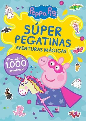 PEPPA PIG  CUADERNO DE ACTIVIDADES - SÚPER PEGATINAS. AVENTURAS MÁGICAS | 9788448865603 | HASBRO / EONE