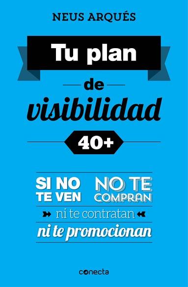 TU PLAN DE VISIBILIDAD 40 + | 9788416029358 | ARQUES, NEUS