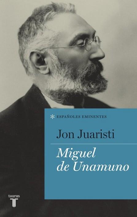 MIGUEL DE UNAMUNO (COLECCION ESPAÑOLES EMINENTES) | 9788430600762 | JUARISTI, JON