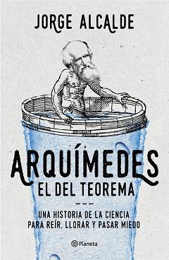 ARQUIMEDES, EL DEL TEOREMA | 9788408168591 | JORGE ALCALDE