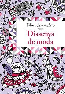 DISSENYS DE MODA TALLER DE LA CALMA | 9788499067025