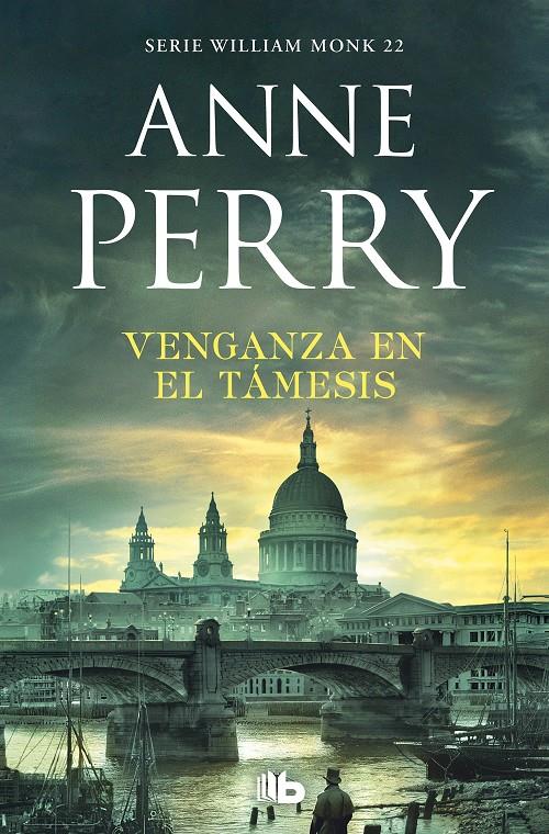 VENGANZA EN EL TAMESIS (DETECTIVE WILLIAM MONK 22) | 9788490709153 | PERRY, ANNE