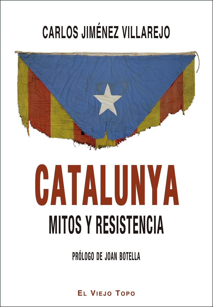 CATALUNYA MITOS Y RESISTENCIA. | 9788417700058 | JIMENEZ VILLAREJO, CARLOS