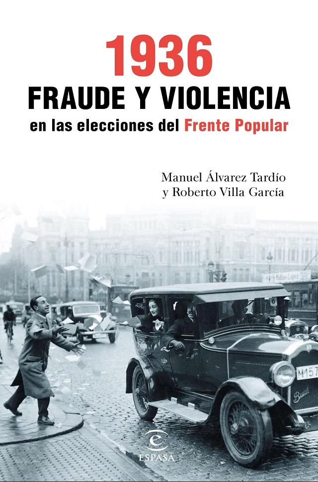 1936 FRAUDE Y VIOLENCIA EN LAS ELECCIONES DEL FRENTE POPULAR | 9788467049466 | VILLA GARCIA R / ALVAREZ TARDIO M