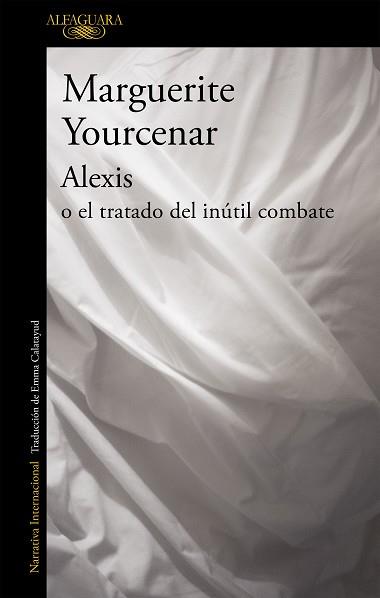 ALEXIS O EL TRATADO DEL INUTIL COMBATE | 9788420416502 | YOURCENAR, MARGUERITE