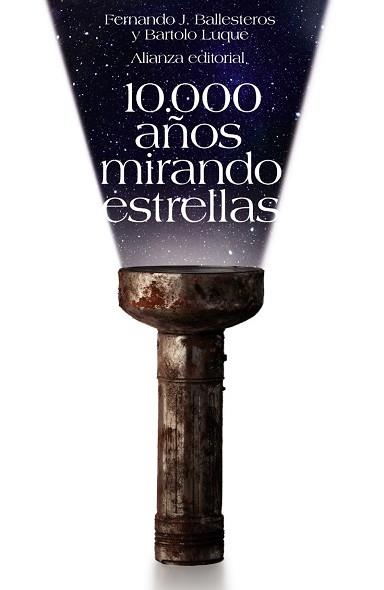 10000 AÑOS MIRANDO ESTRELLAS | 9788420650814 | BALLESTEROS ROSELLO, FERNANDO J / LUQUE SERRANO, BARTOLOME