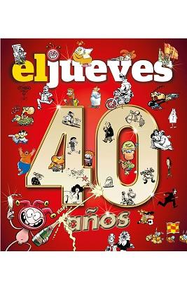 40 AÑOS DE HISTORIA CON EL JUEVES | 9788490568521 | RIERA PUJAL, JORDI