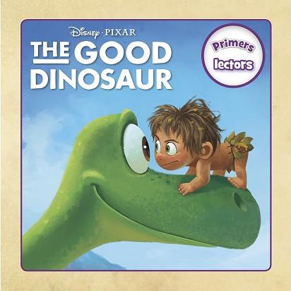 GOOD DINOSAUR.PRIMERS LECTORS, THE  | 9788416519002 | DISNEY