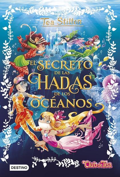 SECRETO DE LAS HADAS DE LOS OCEANOS, EL  | 9788408161325 | STILTON, TEA 