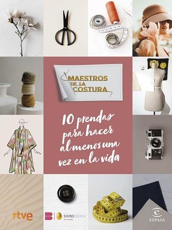 MAESTROS DE LA COSTURA  10 PRENDAS PARA HACER AL MENOS UNA VEZ EN LA VIDA | 9788467071290 | RTVE/SHINE