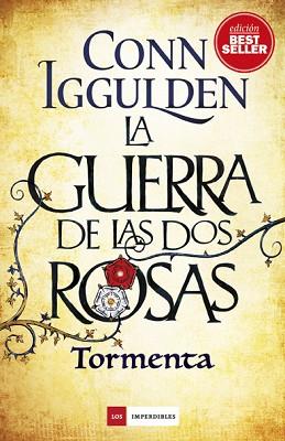 GUERRA DE LAS DOS ROSAS, LA TORMENTA | 9788417128005 | IGGULDEN, CONN