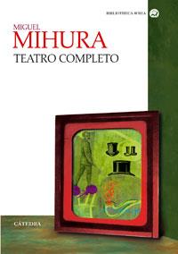 TEATRO COMPLETO | 9788437621388 | MIHURA, MIGUEL