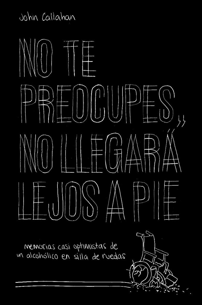 NO TE PREOCUPES NO LLEGARA LEJOS A PIE | 9788499987118 | CALLAHAN, JOHN