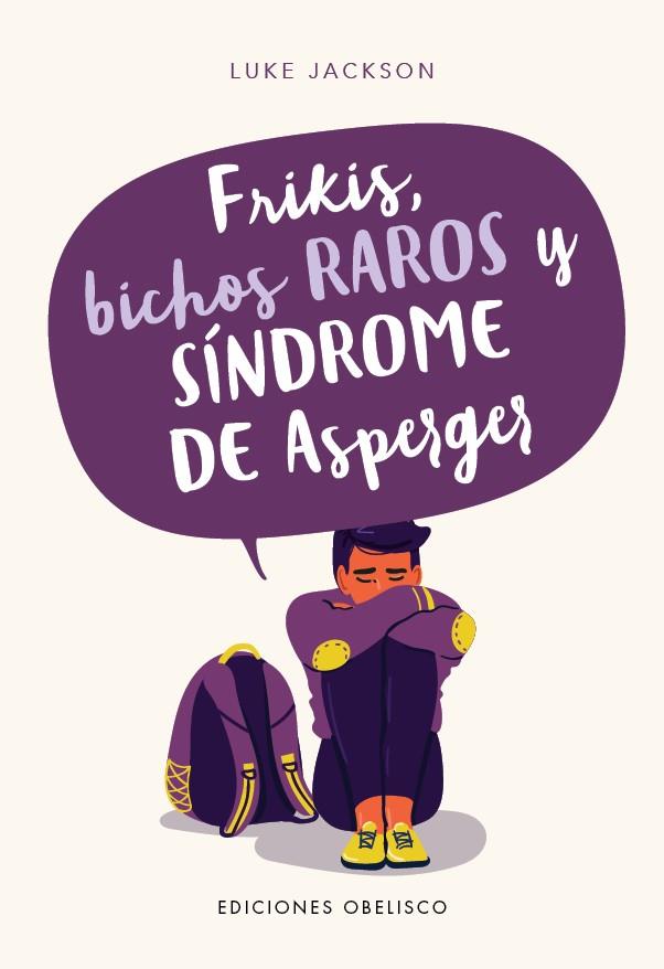 FRIKIS, BICHOS RAROS Y SINDROME DE ASPERGER | 9788491115069 | JACKSON, LUKE