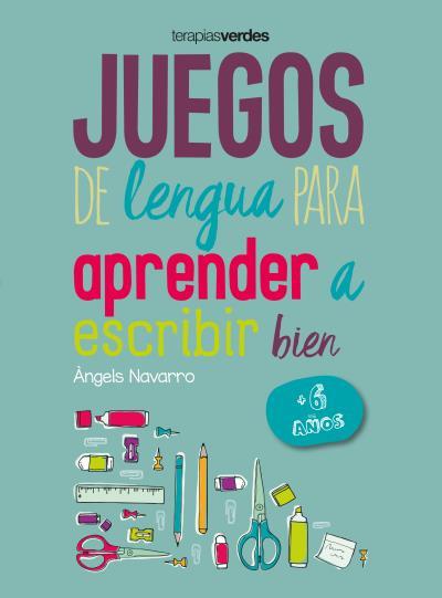 JUEGOS DE LENGUA PARA APRENDER A ESCRIBIR BIEN +6 | 9788416972630 | NAVARRO SIMON, ANGELS