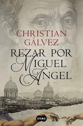 REZAR POR MIGUEL ANGEL (CRÓNICAS DEL RENACIMIENTO 2) | 9788483657812 | GALVEZ, CHRISTIAN