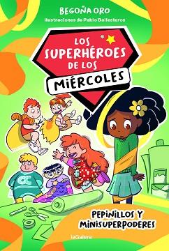 PEPINILLOS Y MINISUPERPODERES  LOS SUPERHEROES DE LOS MIERCOLES 2.  | 9788424674267 | ORO PRADERA, BEGOÑA