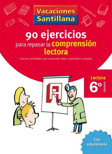 VACACIONES SANTILLANA 6 PRIMARIA 90 EJERCICIOS PARA MEJORAR LA COMPRENSION LECTO | 9788429409345