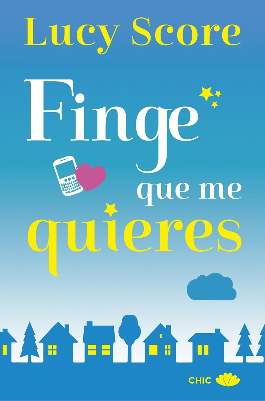 FINGE QUE ME QUIERES | 9788417333386 | SCORE, LUCY