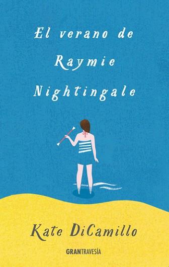 VERANO DE RAYMIE NIGHTINGALE, EL | 9788494528262 | DICAMILLO, KATE