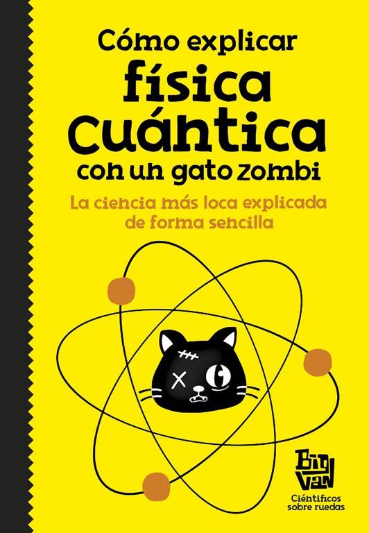 COMO EXPLICAR FISICA CUANTICA CON UN GATO ZOMBI | 9788420484624