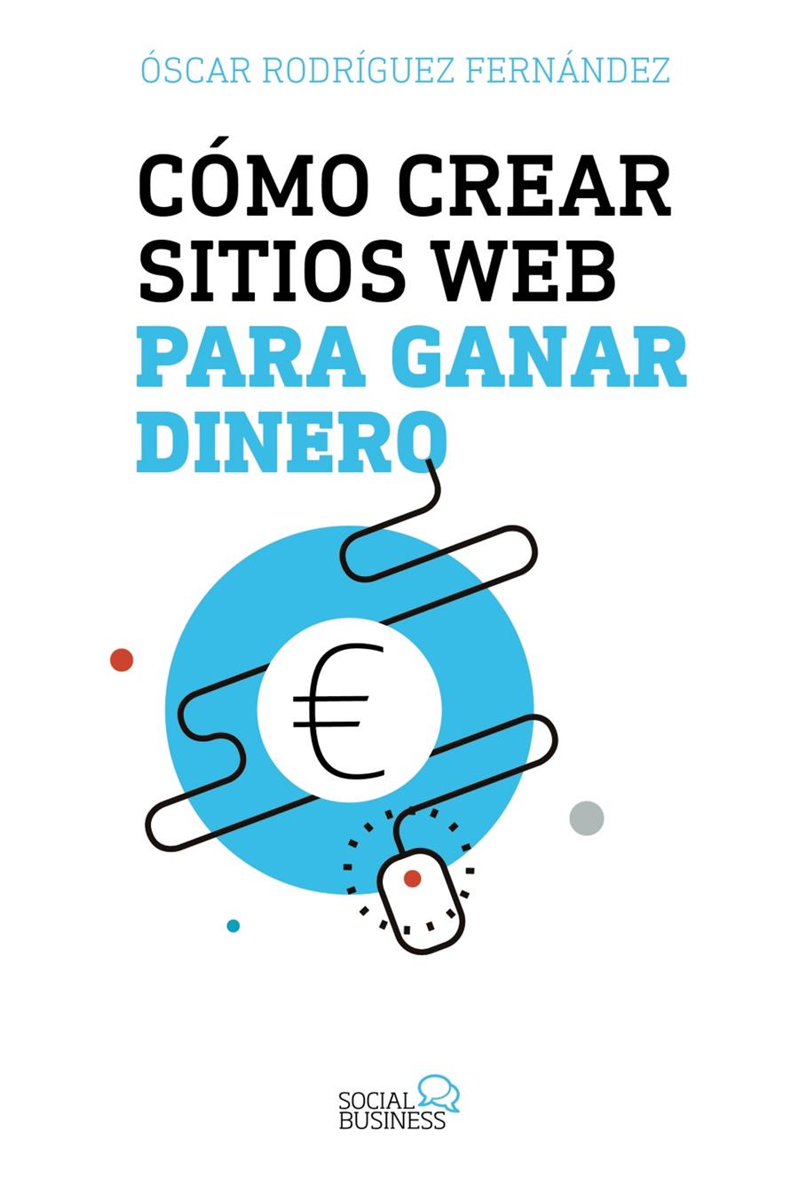 COMO CREAR SITIOS WEB PARA GANAR DINERO | 9788441539341 | RODRIGUEZ FERNANDEZ, OSCAR